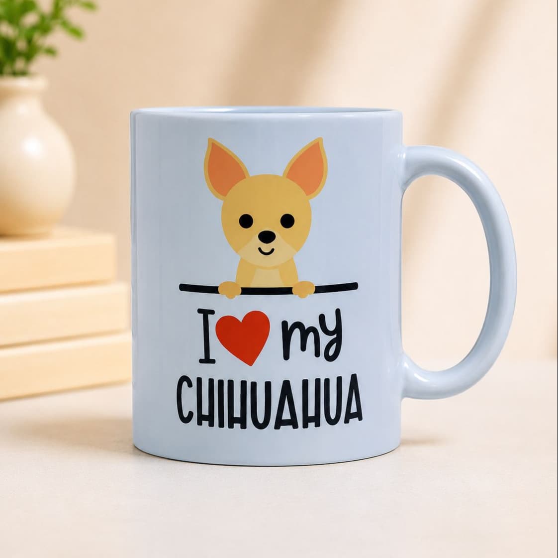 I love my CHIHUAHUA